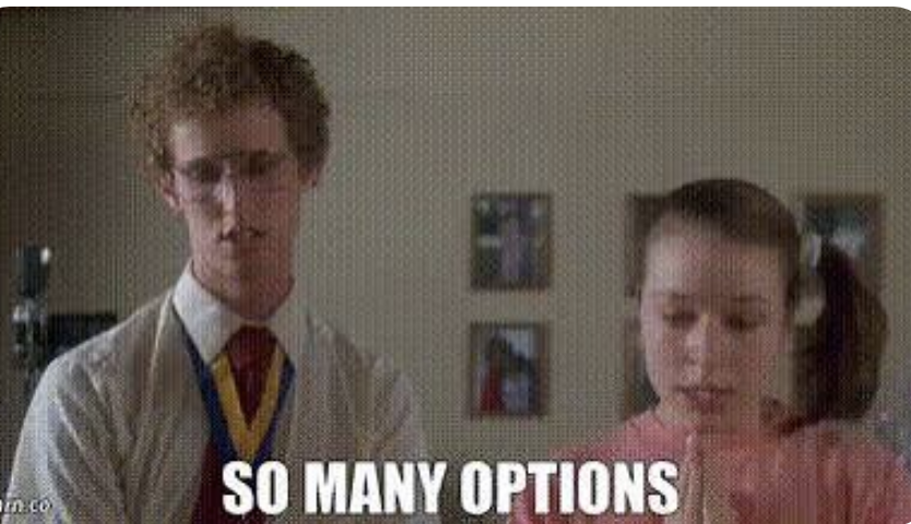 Screenshot from Napoleon Dynamite movie saying "so many options."